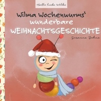 Susanne Bohne - Wilma Wochenwurms wunderbare Weihnachtsgeschichte.
