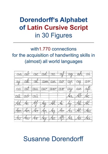 Dorendorff 's Alphabet of Latin Cursive Script in Figures. with 1.770 connetions for the acquisition of handwriting skills in (almost) all world languages