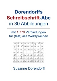 Susanne Dorendorff - Dorendorffs Schreibschrift-Abc in 30 Abbildungen - mit 1.770 Verbindungen  zum Handschrifterwerb für (fast) alle Weltsprachen.