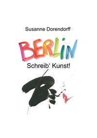 Susanne Dorendorff - Schreib' Kunst - Berlin.