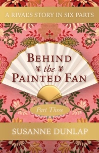  Susanne Dunlap - A Confession and a Royal Portrait - Behind the Painted Fan, #3.