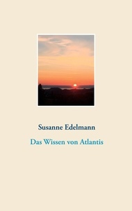 Susanne Edelmann - Das Wissen von Atlantis.