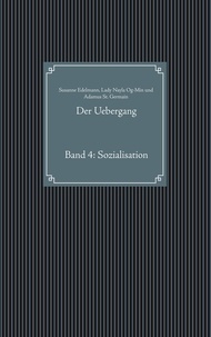 Susanne Edelmann et Lady Nayla Og-Min - Der Uebergang - Band 4: Sozialisation.