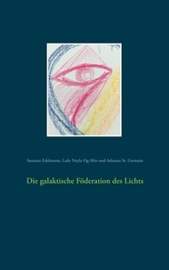 Susanne Edelmann et Lady Nayla Og-Min - Die galaktische Föderation des Lichts.