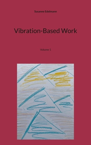 Susanne Edelmann - Vibration-Based Work - Volume 1.