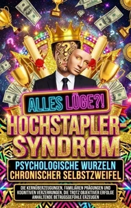 Hochstapler-Syndrom: Psychologische Wurzeln chronischer Selbstzweifel