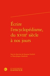 Susanne Greilich et Hans-Jürgen Lüsebrink - Ecrire l'encyclopédisme, du XVIIIe siècle à nos jours.