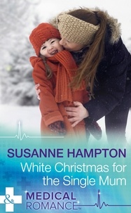 Susanne Hampton - White Christmas For The Single Mum.