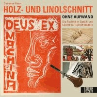 Susanne Haun - Holz und Linolschnitt ohne Aufwand - Die Technik in Detail- und Schritt-für-Schritt-Bildern.