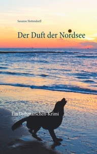 Susanne Hottendorff - Der Duft der Nordsee - Ein Dithmarschen-Krimi.