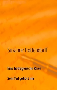 Susanne Hottendorff - Eine betrügerische Reise - Sein Tod gehört mir.
