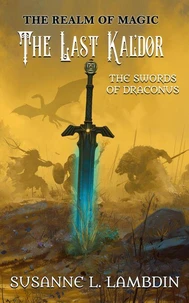 The Swords of Draconus: The Last Kal'dor
