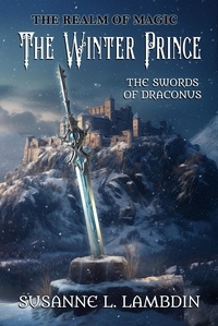  Susanne L. Lambdin - The Swords of Draconus: The Winter Prince - The Realm of Magic, #4.