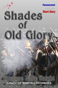  Susanne Marie Knight - Shades Of Old Glory--a paranormal romance short story.