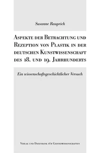 Aspekte der Betrachtung und Rezeption von Plastik in der deutschen Kunstwissenschaft