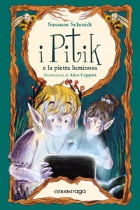 Susanne Schmidt et Rachele Salerno - I Pitik e la pietra luminosa - Primo volume.