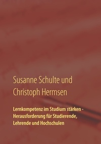 Susanne Schulte et Christoph Hermsen - Lernkompetenz im Studium - Schlüsselfaktor für einen erfolgreichen Abschluss.