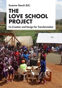 Susanne Stauch - The Love School Project - Co-Creation and Design for Transformation.
