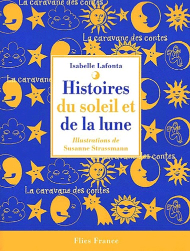 Susanne Strassmann et Isabelle Lafonta - Histoires Du Soleil Et De La Lune.