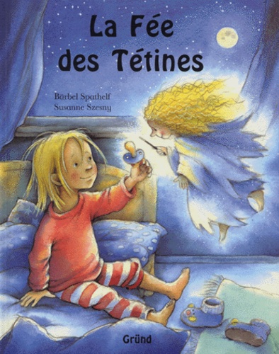 Susanne Szesny et Bärbel Spathelf - La fée des tétines.