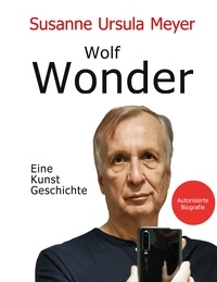 Susanne Ursula Meyer - Wolf Wonder. Eine Kunstgeschichte.