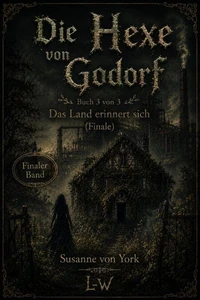 Die Hexe von Godorf - Buch 3 von 3 - Das Land erinnert sich