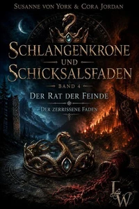 Schlangenkrone und Schicksalsfaden - Ein Mythos zwischen zwei Welten - Buch  4 - Der Rat der Feinde – Der Zerrissene Faden