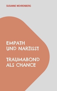 Susanne Wehrenberg - Empath und Narzisst - Traumabond als Chance.