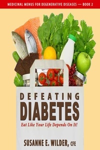  Susanne Wilder - Defeating Diabetes — Eat Like Your Life Depends On It!.