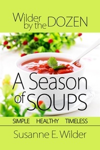  Susanne Wilder - Wilder by the Dozen: A Season of Soups.