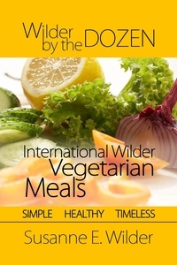  Susanne Wilder - Wilder by the Dozen: International Wilder Vegetarian Meals.