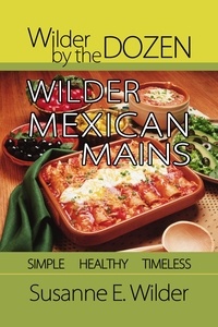  Susanne Wilder - Wilder by the Dozen: Wilder Mexican Mains.