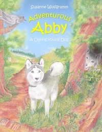 Susanne Wolfgramm - Adventurous Abby - A Daring Young Dog.
