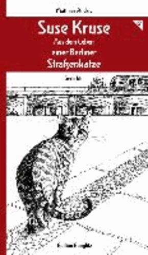 Suse Kruse - Aus dem Leben einer Berliner Straßenkatze - Mit Illustrationen von G.O.G.