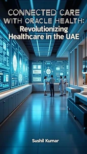 Connected Care with Oracle Health: Revolutionizing Healthcare in the UAE