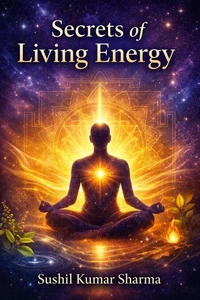 Secrets of Living Energy