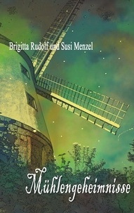 Susi Menzel et Brigitta Rudolf - Mühlengeheimnisse.