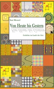 Susi Menzel - Von Heute bis Gestern - Gedichte im Laufe der Zeit.