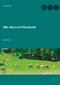 Susi Müller - ABC Alarm im Pferdestall - A B C D.