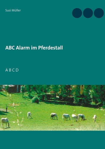 ABC Alarm im Pferdestall. A B C D
