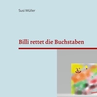 Susi Müller - Billi rettet die Buchstaben.