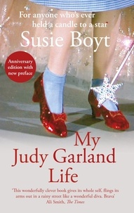 Susie Boyt - My Judy Garland Life.