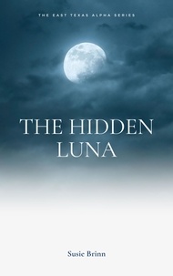  Susie Brinn - The Hidden Luna - East Texas Alpha's, #1.