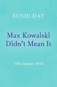 Susie Day - Max Kowalski Didn't Mean It.