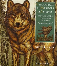 Susie Green - Chamanisme et messages d'animaux - Trouvez votre voie auprès de votre "animal guide".