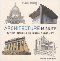 Susie Hodge - Architecture minute - 200 concepts clés expliqués en un instant.