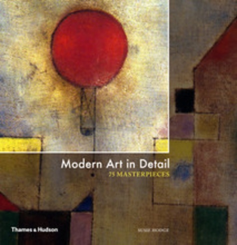 Susie Hodge - Modern art in detail: 75 masterpieces.