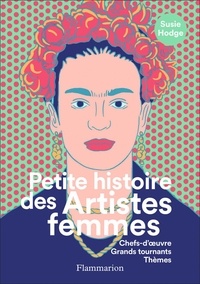 Susie Hodge - Petite histoire des Artistes femmes - Chefs-d'oeuvre, Grands tournants,Thèmes.
