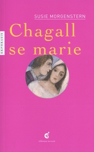 Susie Morgenstern - Chagall se marie - Une lecture de Marc Chagall (1887-1985), Les mariés de la Tour Eiffel, 1938-39 - Cendre Pompidou, Musée national d'art moderne.
