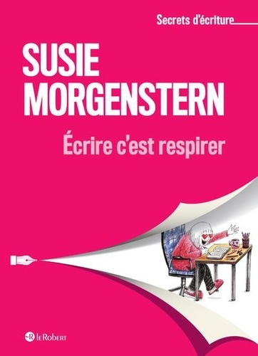 Susie Morgenstern - Ecrire c'est respirer.